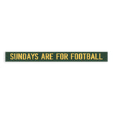 Sundays Are For Football Green And Yellow Skinny Sign