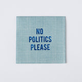 No Politics Please Disposable Cocktail Napkins