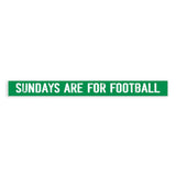 Sundays Are For Football Green Skinny Sign