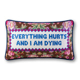 Everything Hurts Needlepoint Pillow