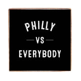 Philly Vs Everybody Block Sign | Wooden Decor | Philly Gift