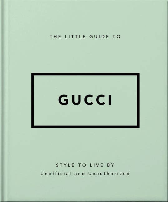 The Little Guide to Gucci: Style to Live by - Hardcover