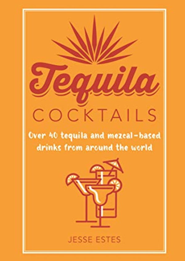 TEQUILA COCKTAILS BOOK/BAR COLLECTION/JIMMY DELAURENTIS HOME