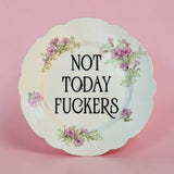 Not Today Fuckers Vintage Plate