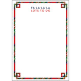 5"x7" FA LA LA LOTS TO DO Christmas Notepad