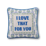Love That for You Needlepoint Pillow