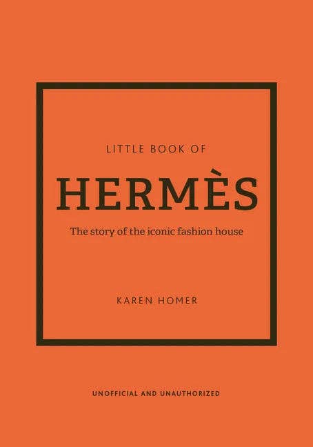 The Little Book of Hermès: The Story of the Iconic Fashion House - Hardcover