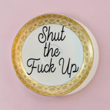 Shut the Fuck up Vintage Plate