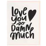 So Damn Much - Letterpress Love Greeting Card