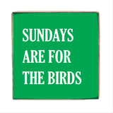 Philly Sundays Are For The Birds Block Sign | Philly Decor